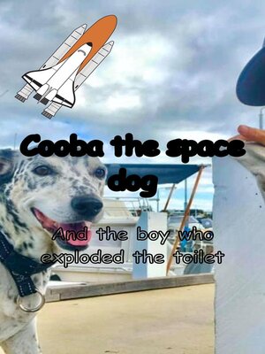 cover image of Cooba the Space Dog and the kid who exploded the toilet